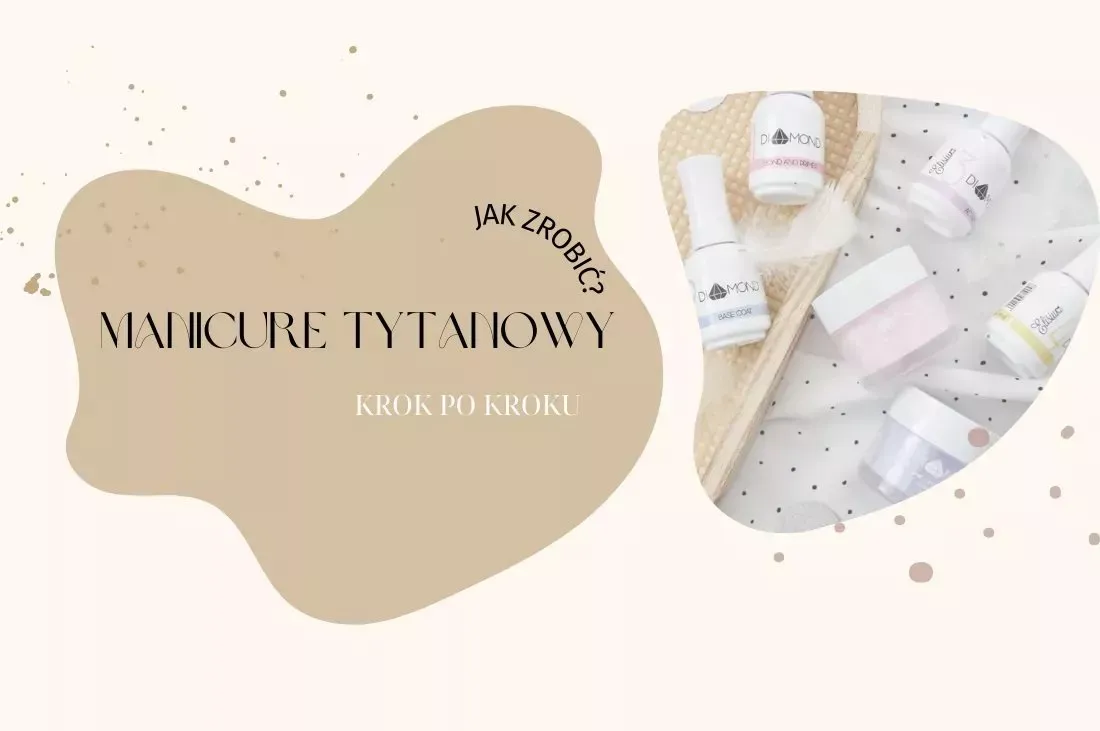 Zdjęcie Co potrzebne do manicure tytanowego? Sprawdź, co musisz mieć!