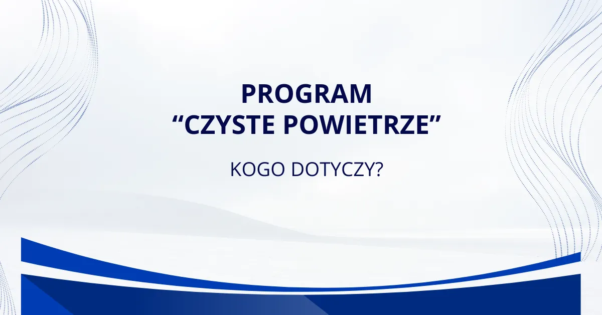Zdjęcie Czyste powietrze dla kogo? Sprawdź, czy możesz otrzymać dotację