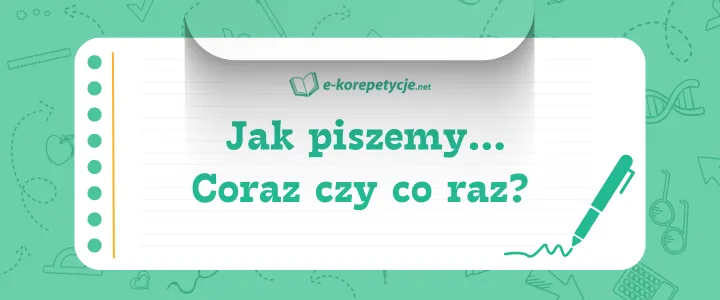 Zdjęcie Jak się pisze coraz i co raz? Różnice, błędy i praktyczne wskazówki