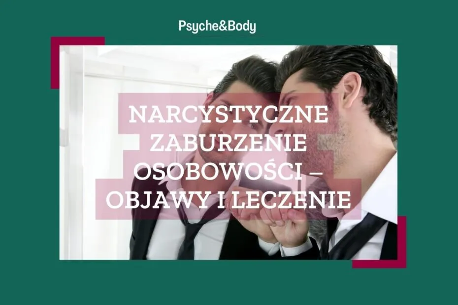 Zdjęcie Objawy narcystycznego zaburzenia osobowości – czy to dotyczy Ciebie?