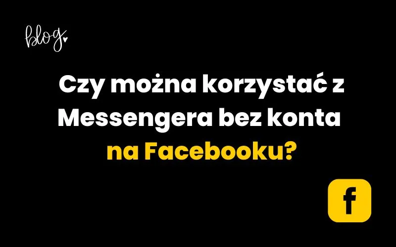 Zdjęcie Czy można mieć Messengera bez Facebooka? Oto co musisz wiedzieć