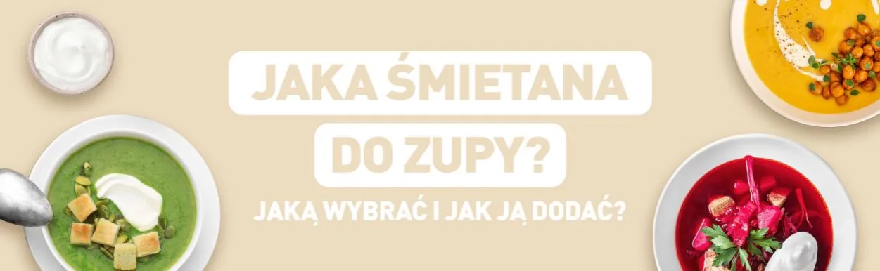 Zdjęcie Jaką śmietanę do zupy wybrać, aby uniknąć zwarzenia i poprawić smak?