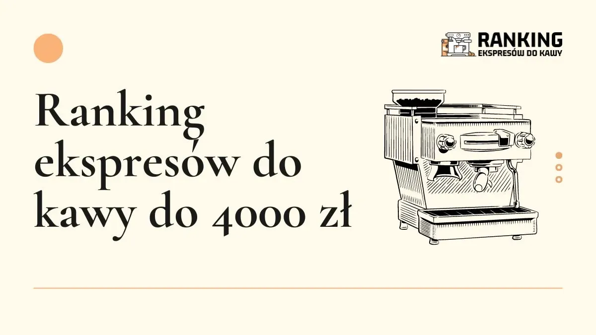Zdjęcie Jaki ekspres do kawy do 4000 - najlepsze modele, które warto mieć