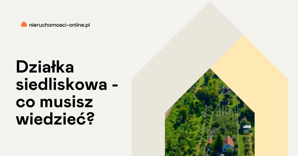 Zdjęcie Działka siedliskowa – kto naprawdę może ją kupić i co warto wiedzieć