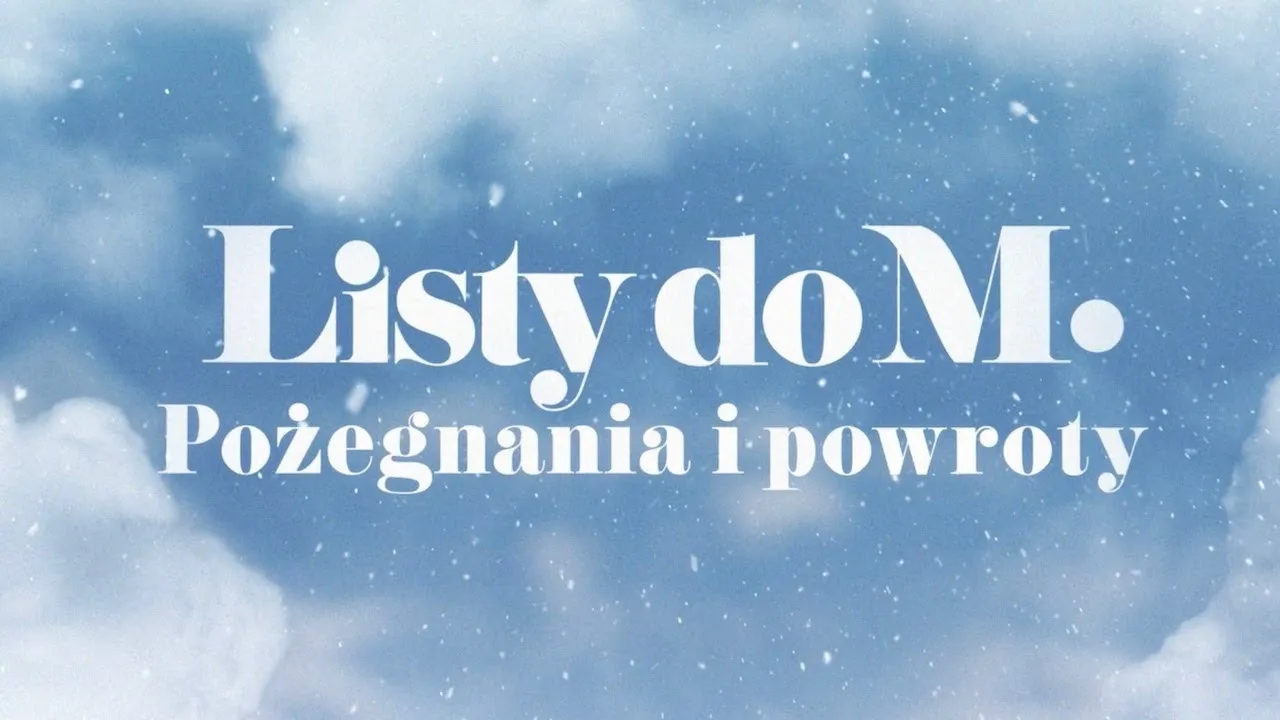 Zdjęcie Listy do M. Pożegnania i Powroty – emocje, humor i krytyka nowego filmu