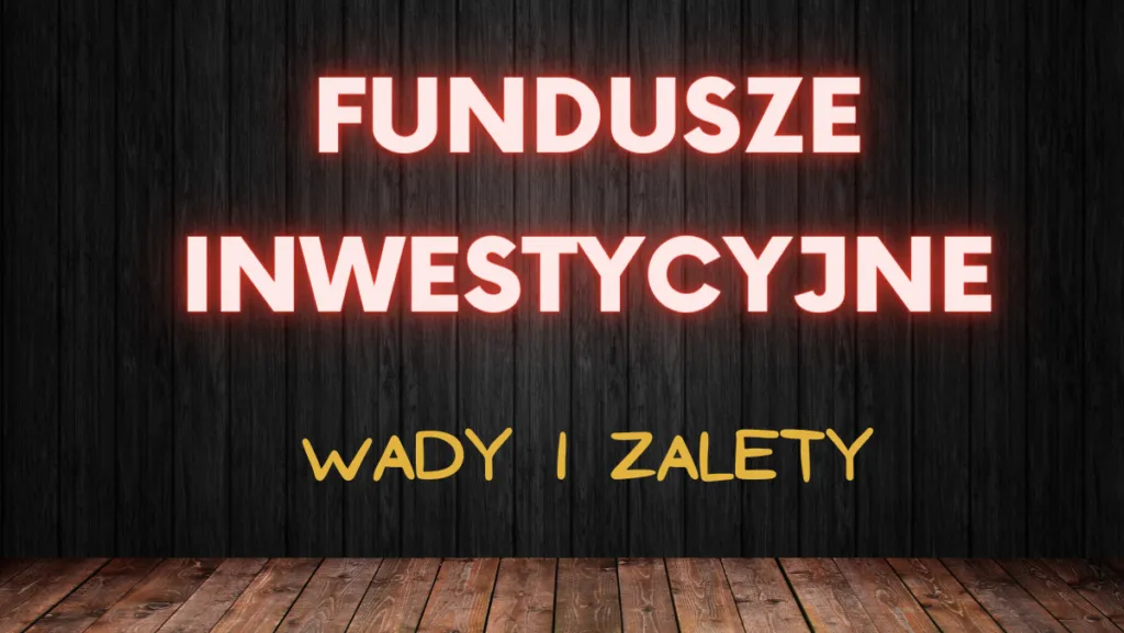 Zdjęcie Fundusze inwestycyjne czy warto? Kluczowe zalety i wady inwestycji