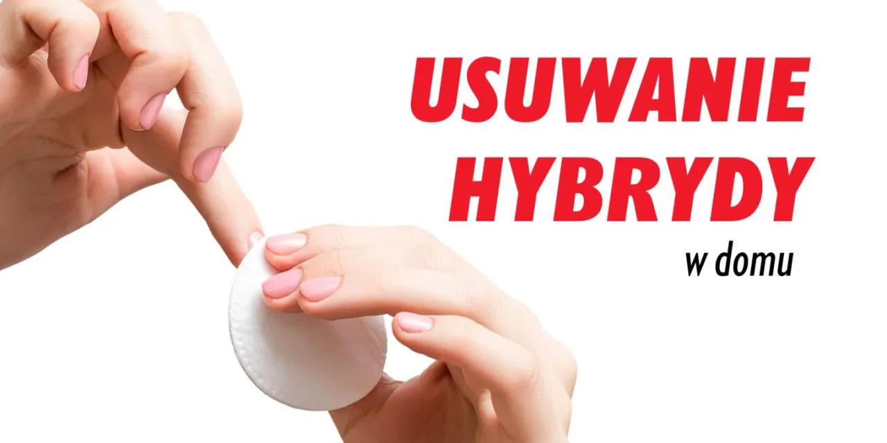 Zdjęcie Jak bezpiecznie zdjąć hybrydę w domu? Poradnik krok po kroku