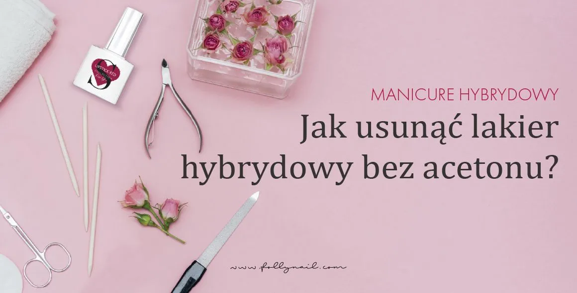 Zdjęcie Jak zmywać lakier hybrydowy skutecznie i bez uszkodzeń paznokci