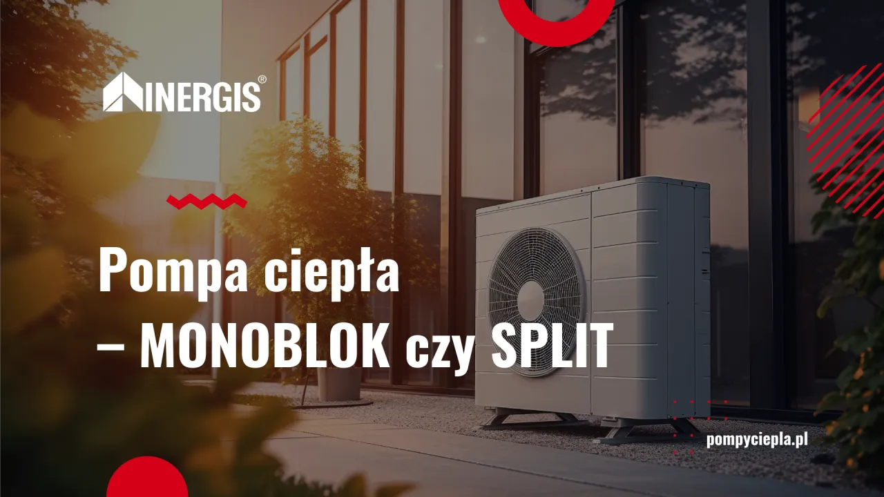 Zdjęcie Monoblok czy split: który typ pompy ciepła będzie lepszy dla twojego domu?