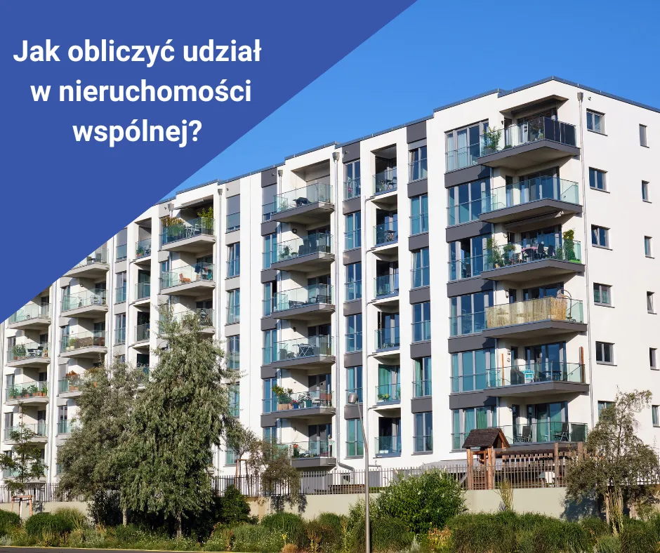 Zdjęcie Kto oblicza udział w nieruchomości wspólnej i jak uniknąć błędów?