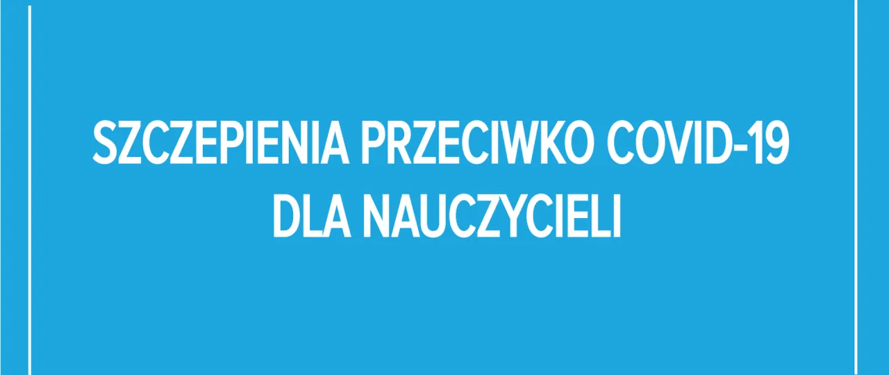 Zdjęcie Kiedy szczepienia pracowników oświaty? Najnowsze informacje i terminy