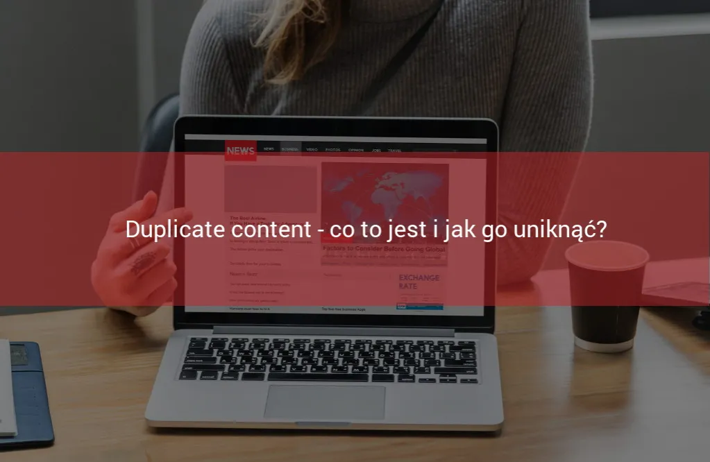 Zdjęcie Co to jest duplicate content i jak uniknąć jego negatywnych skutków