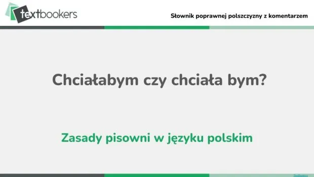 Zdjęcie Jak się pisze chciałabym? Dowiedz się o poprawnej pisowni i zasadach ortograficznych