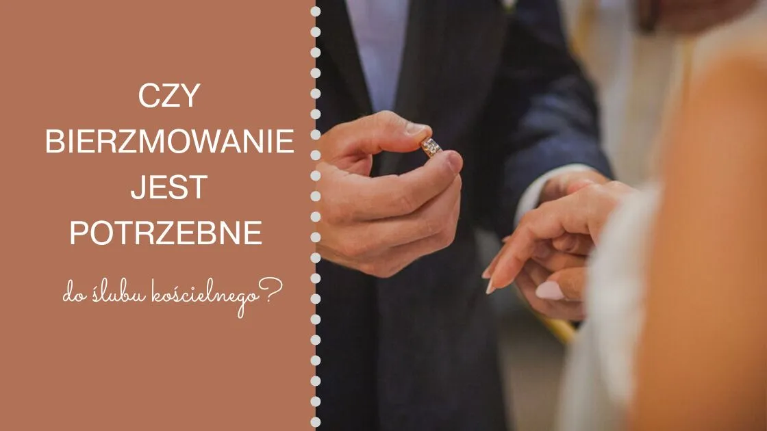 Zdjęcie Czy trzeba mieć bierzmowanie do ślubu? Oto, co musisz wiedzieć