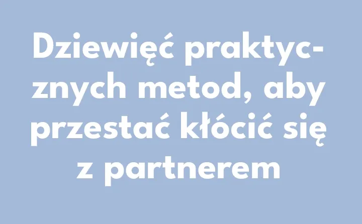Zdjęcie Jak przestać się kłócić w związku i żyć w zgodzie z partnerem