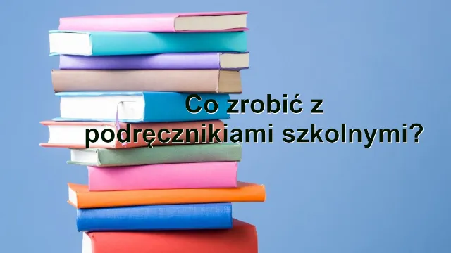 Zdjęcie Co zrobić ze starymi podręcznikami? Praktyczne pomysły i porady dla każdego