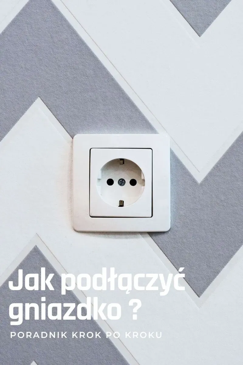 Zdjęcie Jak podłączyć gniazdko z bolcem bezpiecznie i bez błędów