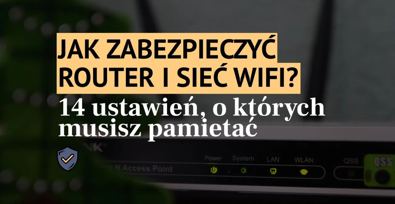 Zdjęcie Jak zabezpieczyć sieć WiFi i uniknąć niebezpieczeństw związanych z hackowaniem
