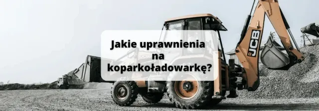 Zdjęcie Czy na koparkę trzeba mieć prawo jazdy? Oto, co musisz wiedzieć