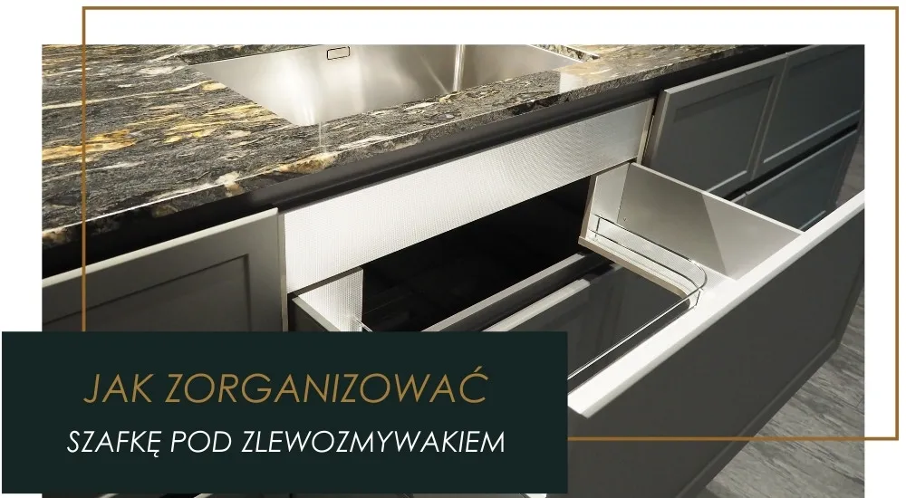 Zdjęcie Jak zagospodarować szafkę pod zlewem i uniknąć bałaganu w kuchni