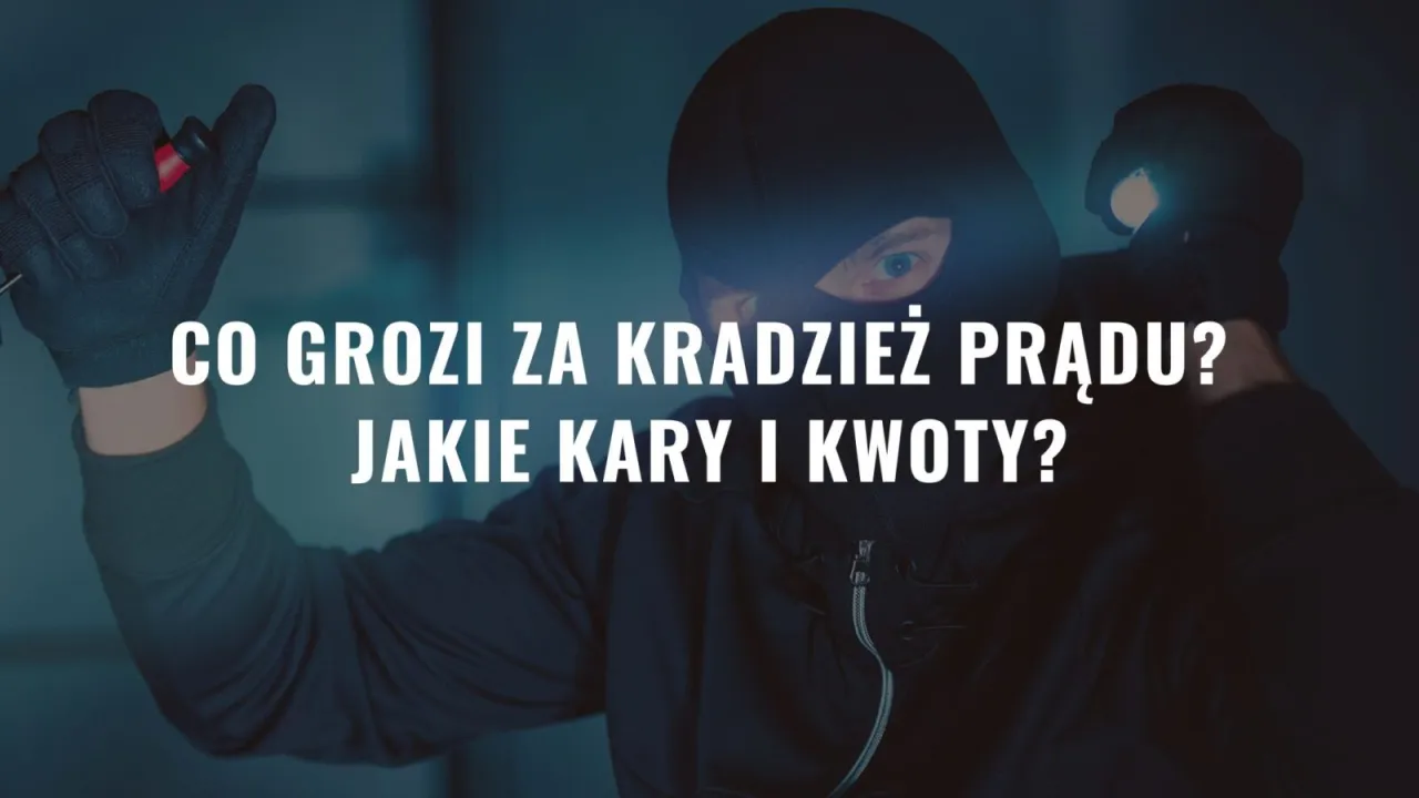 Zdjęcie Co grozi za kradzież prądu? Poznaj surowe konsekwencje prawne