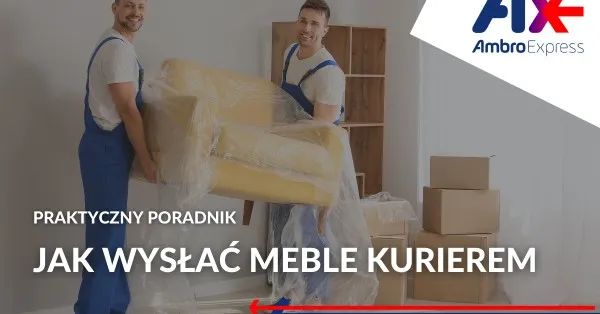 Zdjęcie Jak wysłać meble kurierem? Bezpieczne pakowanie i oszczędności
