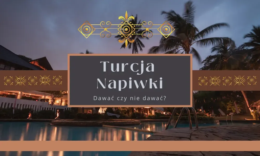 Zdjęcie Jakie napiwki w Turcji w hotelu? Sprawdź, by nie popełnić błędu