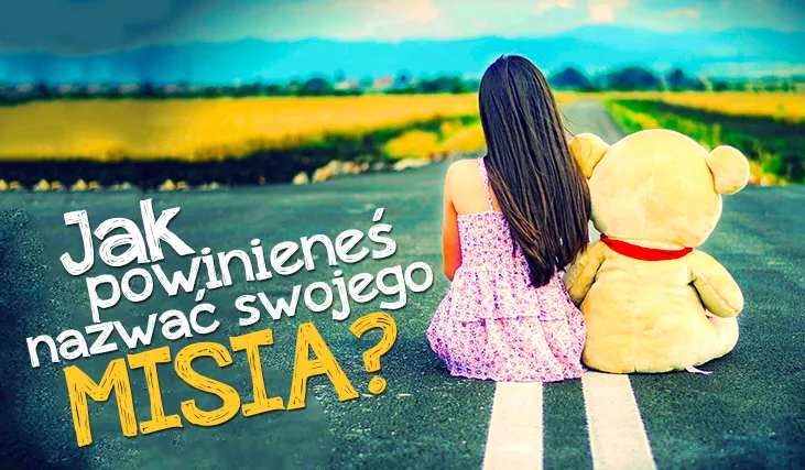 Zdjęcie Jak nazwać misia pluszowego? Odkryj kreatywne i unikalne imiona