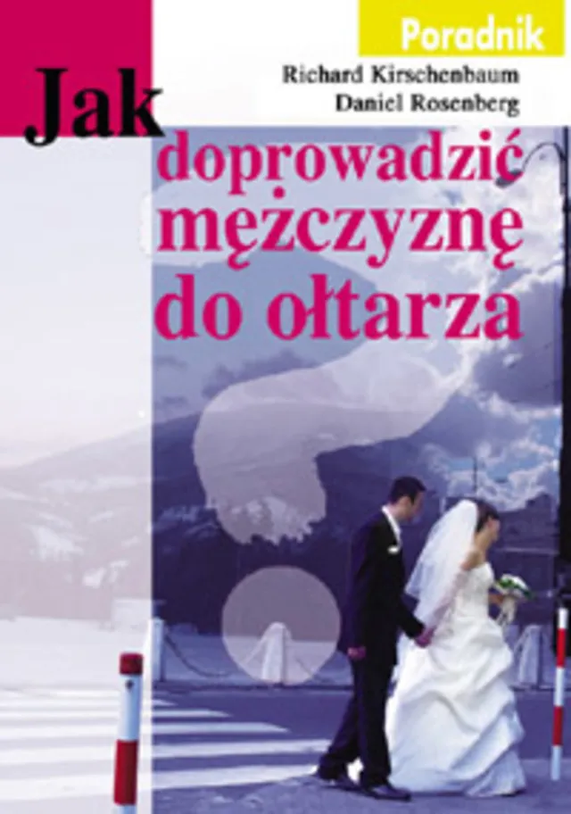 Zdjęcie Jak doprowadzić mężczyznę do ołtarza - sekrety skutecznych relacji