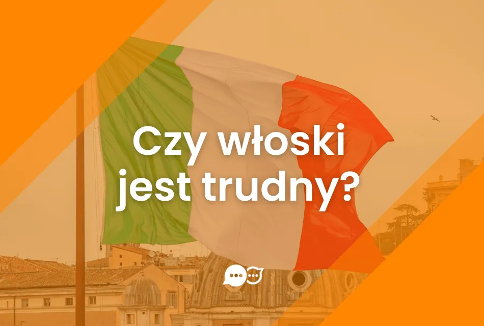 Zdjęcie Czy język włoski jest trudny do nauki? Poznaj prawdę i fakty od ekspertów