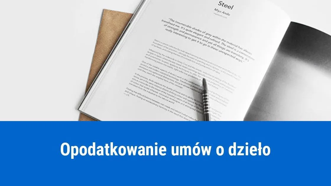 Zdjęcie Uwaga! Podatek od umowy o dzieło. Kiedy i jak go rozliczyć, aby uniknąć błędów