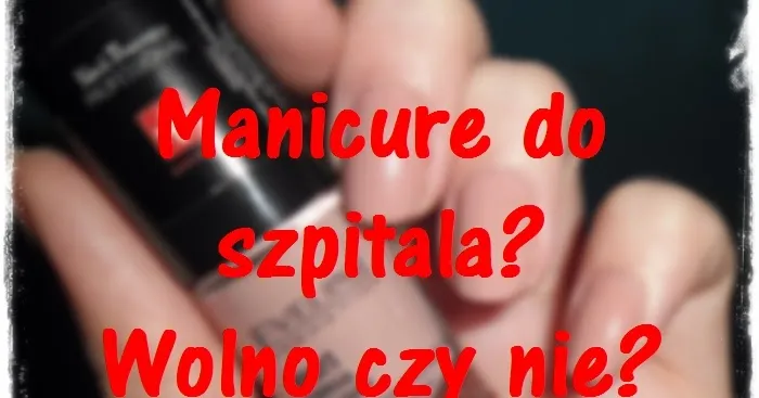 Zdjęcie Czy do operacji można mieć pomalowane paznokcie? Ważne informacje dla pacjentów