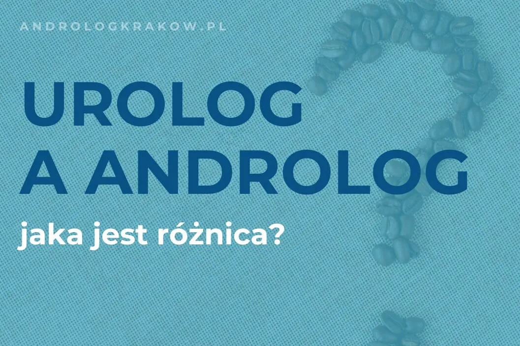 Zdjęcie Androlog czy urolog: poznaj kluczowe różnice i wybierz mądrze