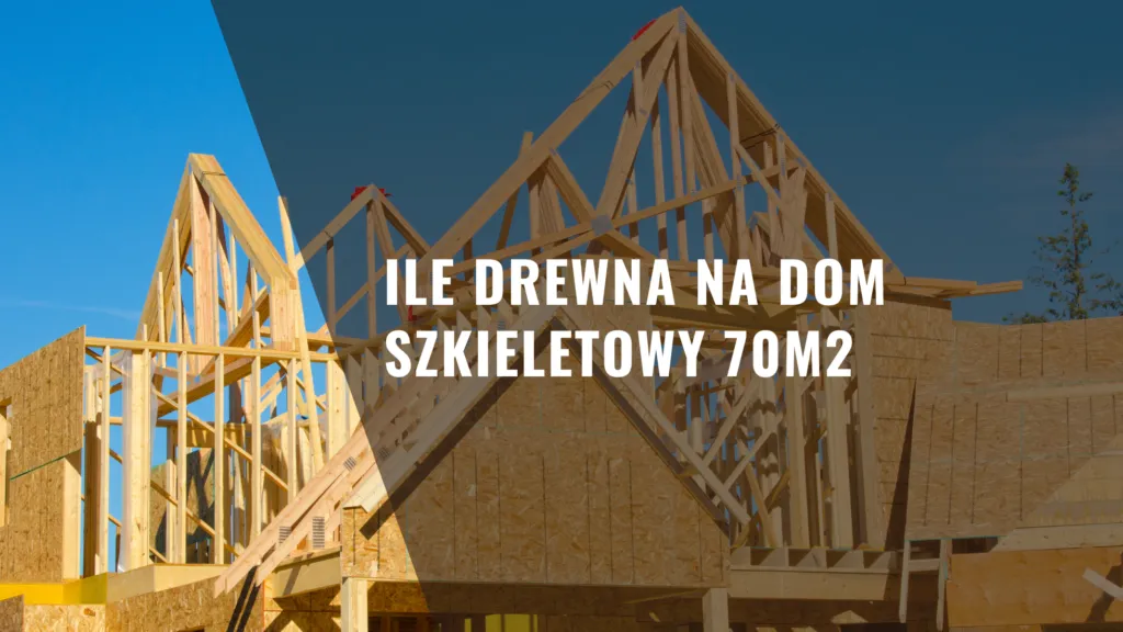 Zdjęcie Ile kubików drewna na dom szkieletowy - uniknij kosztownych błędów