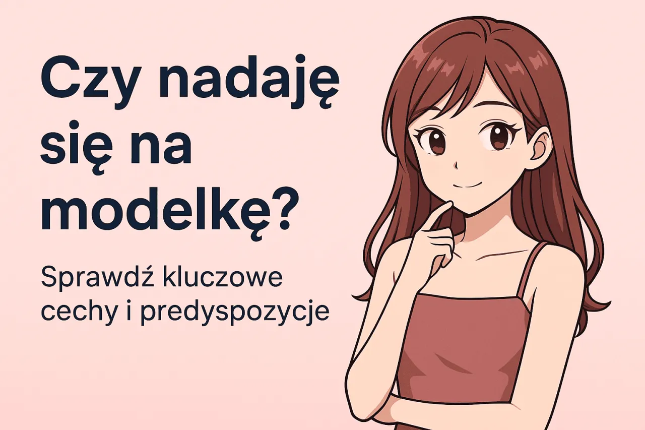Zdjęcie Co trzeba zrobić żeby zostać modelką? Kluczowe kroki i porady