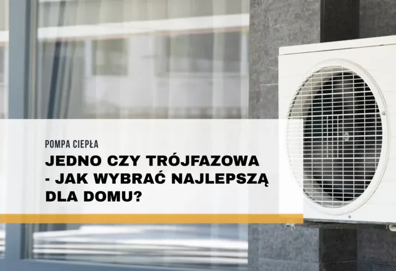 Zdjęcie Pompa ciepła 1 czy 3 fazowa - która lepsza dla Twojego domu?