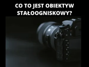 Zdjęcie Obiektywy stałoogniskowe: mistrzowskie ujęcia bez zbędnego wysiłku w fotografii