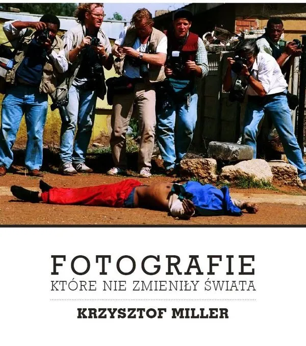 Zdjęcie Krzysztof Miller: fotografie które nie zmieniły świata, ale poruszają emocje