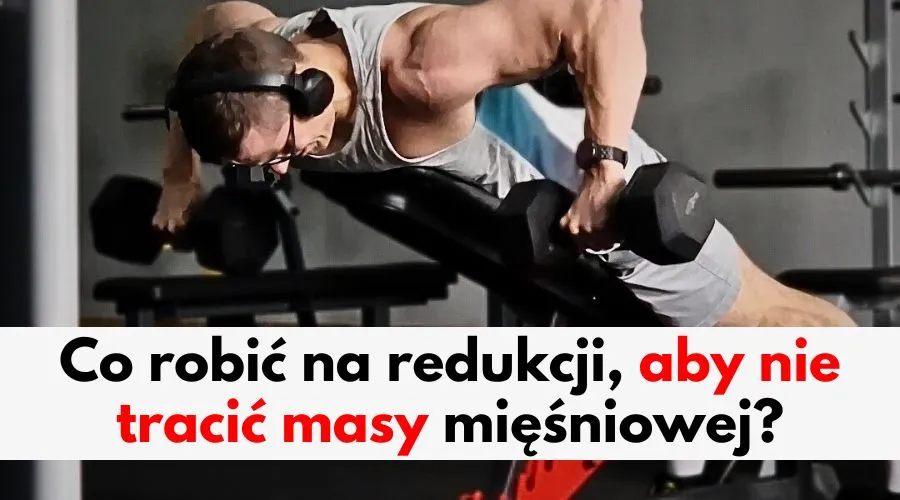 Zdjęcie Jak przejść z masy na redukcję i nie stracić mięśni? Sprawdź!