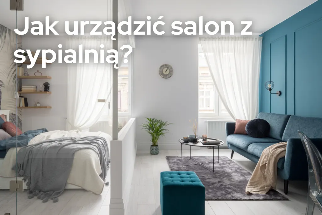 Zdjęcie Jak połączyć salon z sypialnią bez utraty prywatności i stylu – praktyczne porady