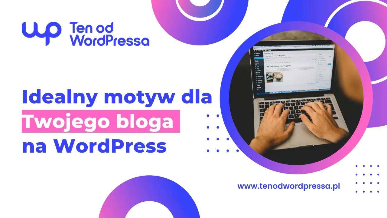 Zdjęcie Jak wybrać idealny motyw WordPress, aby uniknąć błędów w designie