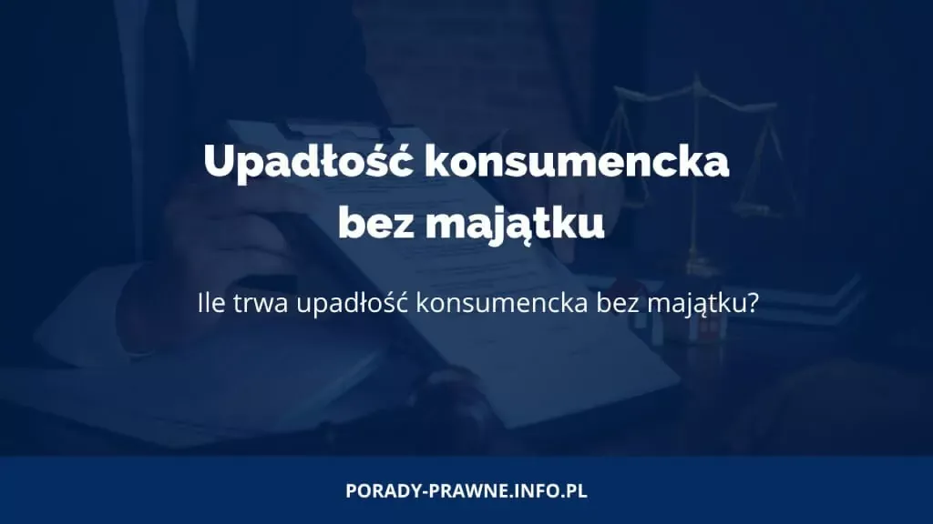 Zdjęcie Ile trwa upadłość konsumencka bez majątku? Odkryj kluczowe informacje