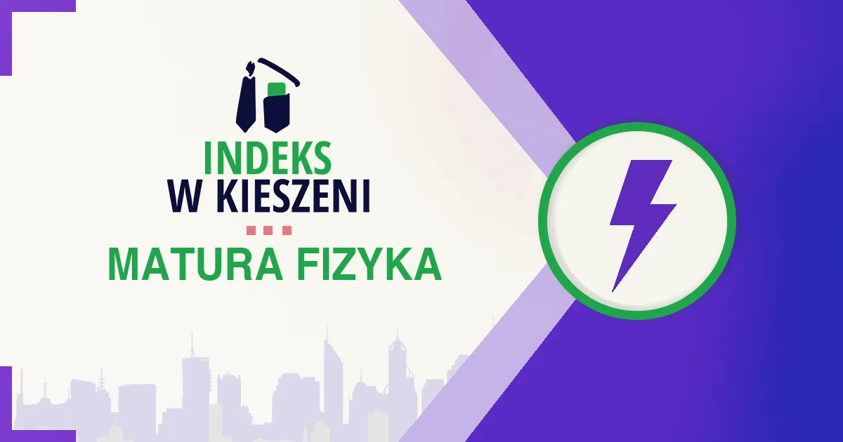 Zdjęcie Ile dokładnie trwa matura z fizyki rozszerzonej i jak się do niej przygotować?