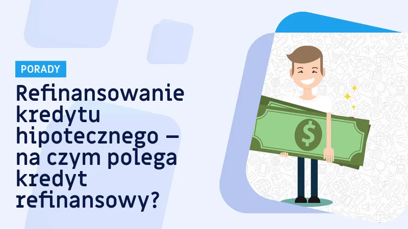 Zdjęcie Refinansowanie kredytu: Jak obniżyć raty i zaoszczędzić pieniądze