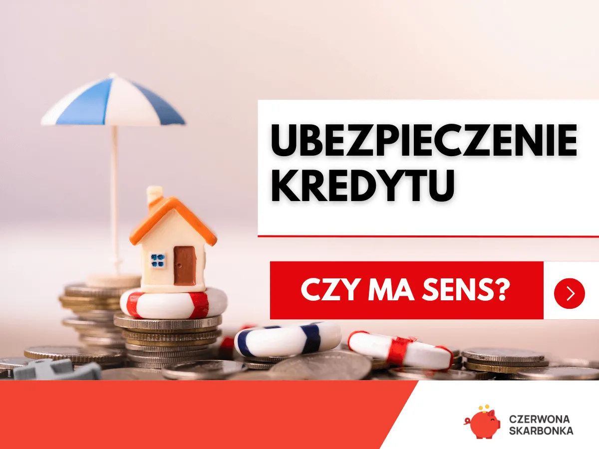 Zdjęcie Co daje ubezpieczenie kredytu? 5 kluczowych korzyści dla Ciebie