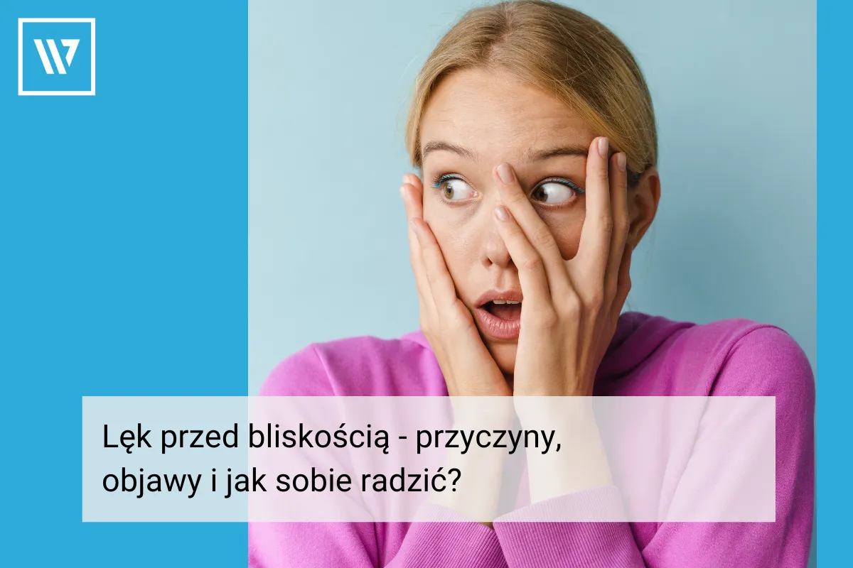 Zdjęcie Jak pokonać lęk przed bliskością i pomóc sobie lub bliskim w trudnych relacjach