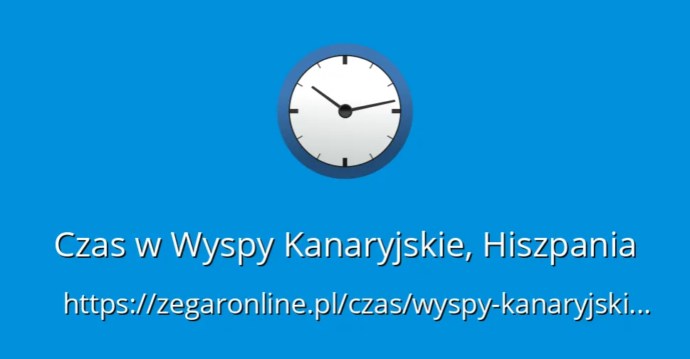 Zdjęcie Aktualna godzina na wyspach kanaryjskich – nie przegap ważnych informacji