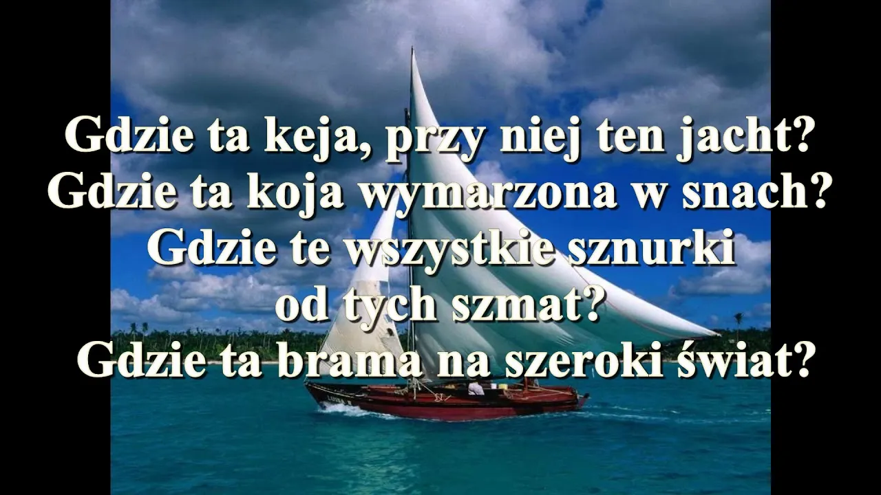 Zdjęcie Tekst piosenki Gdzie ta keja - odkryj marzenia o rejsie i przygodzie