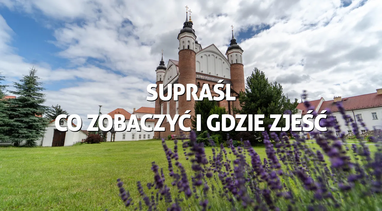 Zdjęcie Supraśl atrakcje turystyczne, które zaskoczą każdego turystę