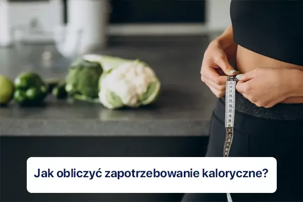 Zdjęcie Ile kalorii powinieneś jeść dziennie? Oblicz swoje zapotrzebowanie i osiągnij cel!
